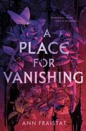 A Place for Vanishing de Ann Fraistat