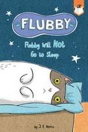 Flubby Will Not Go to Sleep de J E Morris