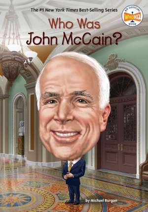 Who Was John McCain? de Michael Burgan