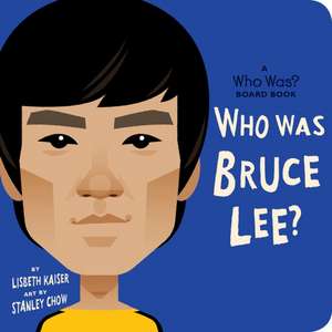 Who Was Bruce Lee?: A Who Was? Board Book de Lisbeth Kaiser