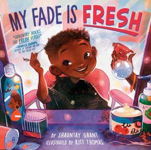 Grant, S: My Fade Is Fresh de Shauntay Grant