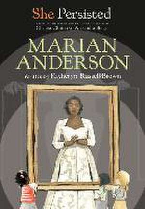 She Persisted: Marian Anderson de Katheryn Russell-Brown