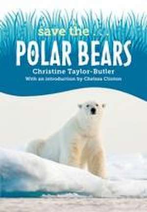 Save the...Polar Bears de Christine Taylor-Butler