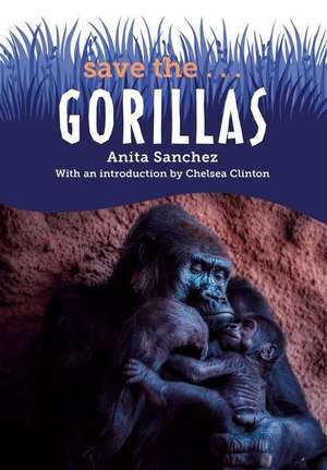 Sanchez, A: Save The...Gorillas