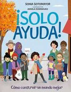 ¡Solo Ayuda! de Sonia Sotomayor