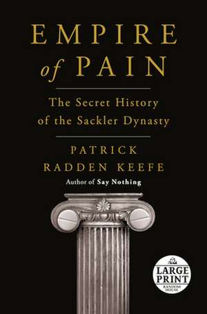 Empire of Pain: The Secret History of the Sackler Dynasty de Patrick Radden Keefe