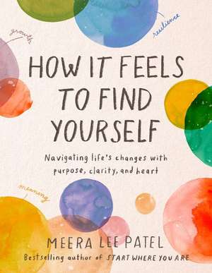 How It Feels to Find Yourself de Meera Lee Patel