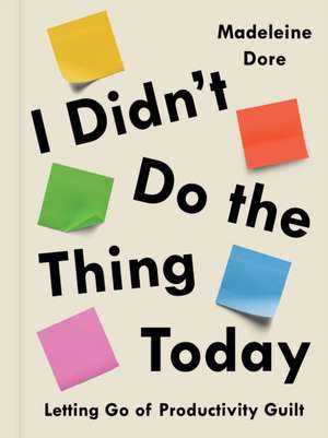 I Didn't Do the Thing Today de Madeleine Dore