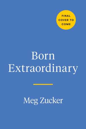 Born Extraordinary de Meg Zucker