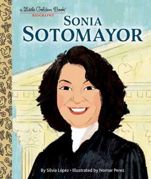 Sonia Sotomayor: A Little Golden Book Biography de Silvia López