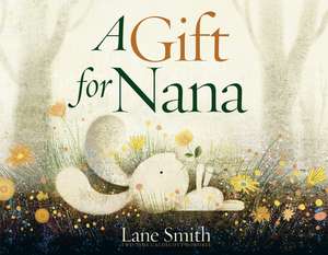 A Gift for Nana de Lane Smith