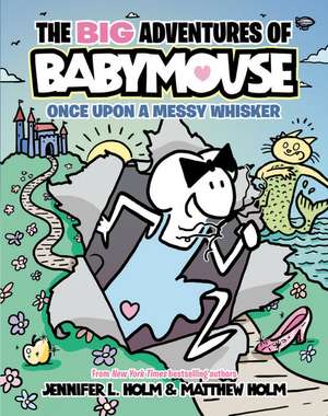 The BIG Adventures of Babymouse: Once Upon a Messy Whisker (Book 1) de Jennifer L. Holm