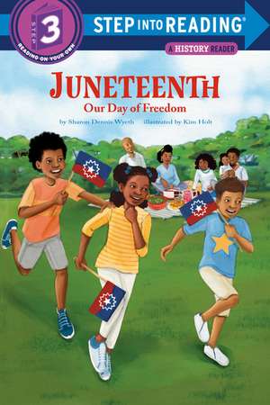 Juneteenth: Our Day of Freedom de Sharon Dennis Wyeth