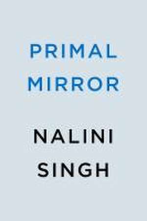 Primal Mirror de Nalini Singh