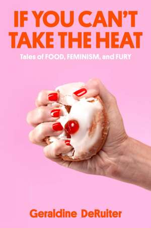 If You Can't Take the Heat de Geraldine Deruiter