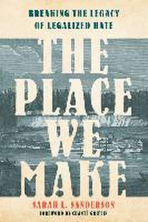 The Place We Make de Sarah L Sanderson