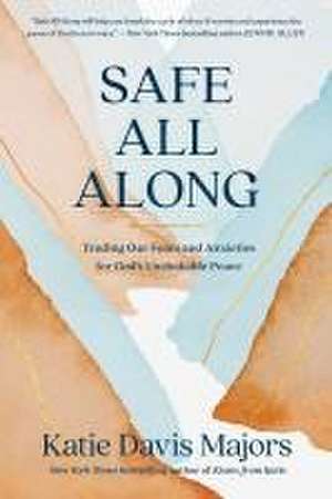 Safe All Along de Katie Davis Majors