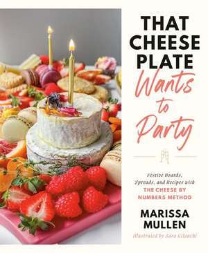 That Cheese Plate Wants to Party de Marissa Mullen