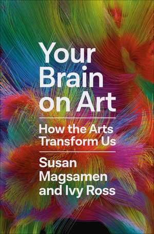 Your Brain on Art de Susan Magsamen