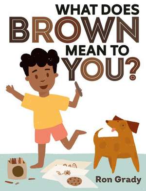 What Does Brown Mean to You? de Ron Grady