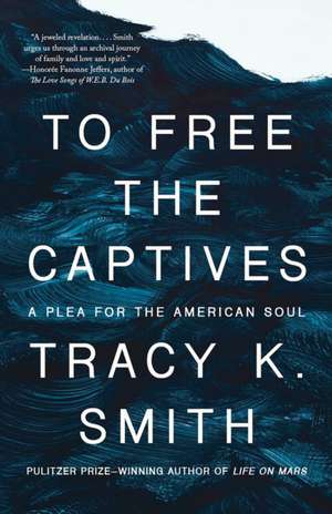 To Free the Captives de Tracy K Smith