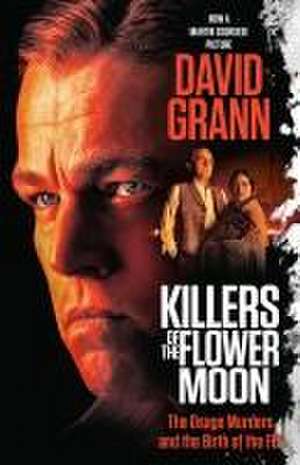 Killers of the Flower Moon (Movie Tie-In Edition) de David Grann