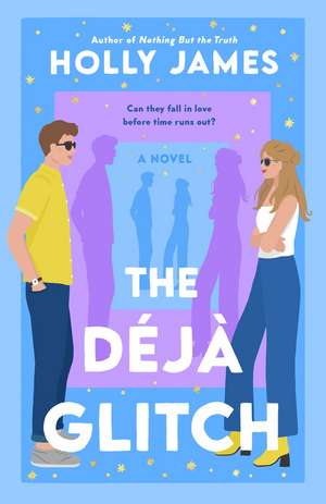 The Deja Glitch: A Novel de Holly James