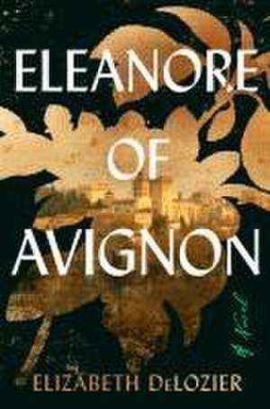 Eleanore of Avignon de Elizabeth Delozier