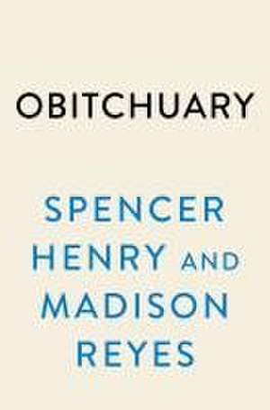 Obitchuary: The Big Hot Book of Death de Spencer Henry