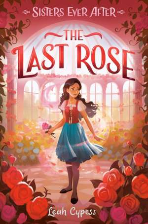 The Last Rose de Leah Cypess