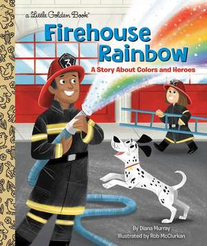 Firehouse Rainbow de Diana Murray