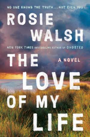 The Love of My Life de Rosie Walsh