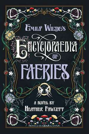 Emily Wilde's Encyclopaedia of Faeries de Heather Fawcett