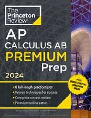 Princeton Review AP Calculus AB Premium Prep, 2024 de David Khan