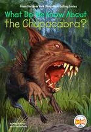 What Do We Know about the Chupacabra? de Pam Pollack