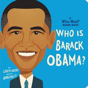 Who Is Barack Obama?: A Who Was? Board Book de Lisbeth Kaiser