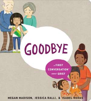 Goodbye: A First Conversation about Grief de Megan Madison