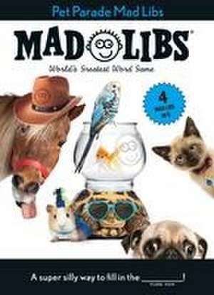 Pet Parade Mad Libs: 4 Mad Libs in 1! de Mad Libs