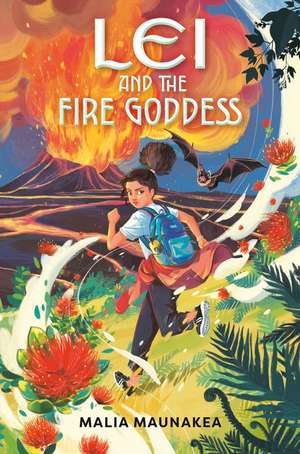 Lei and the Fire Goddess de Malia Maunakea