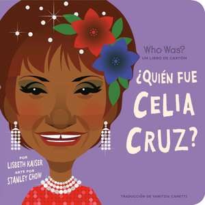 ¿Quién Fue Celia Cruz?: ¿Quién Fue? Un Libro de Cartón de Lisbeth Kaiser