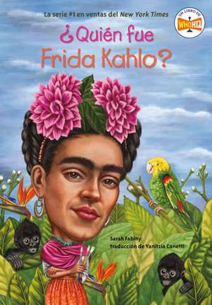 ¿Quién Fue Frida Kahlo? de Sarah Fabiny