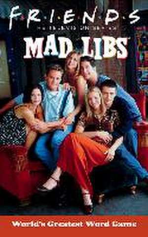 Friends Mad Libs de Jack Monaco