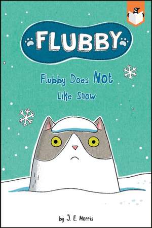 Flubby Does Not Like Snow de J E Morris