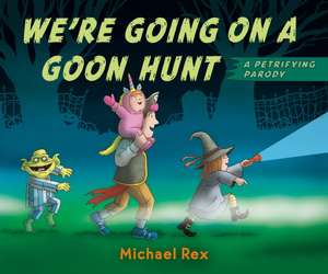 We're Going on a Goon Hunt de Michael Rex