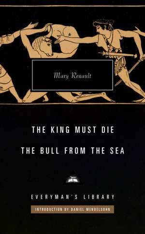 The King Must Die; The Bull from the Sea de Mary Renault