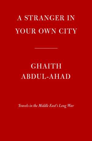 A Stranger in Your Own City de Ghaith Abdul-Ahad