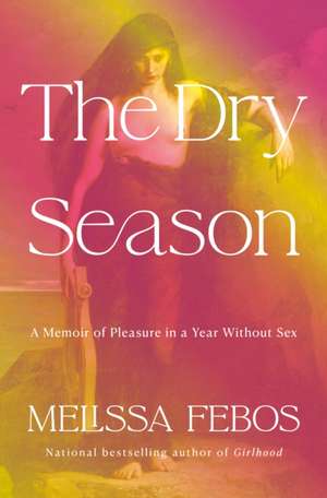 The Dry Season de Melissa Febos