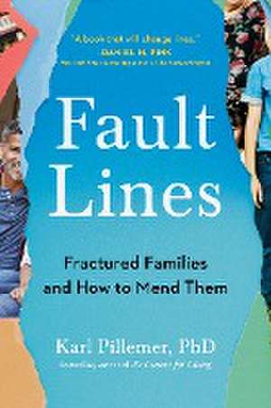 Fault Lines: Fractured Families and How to Mend Them de Karl Pillemer