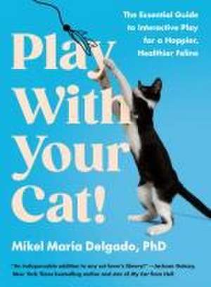 Play with Your Cat! de Mikel Maria Delgado