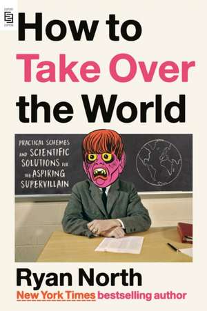 How to Take Over the World de Ryan North